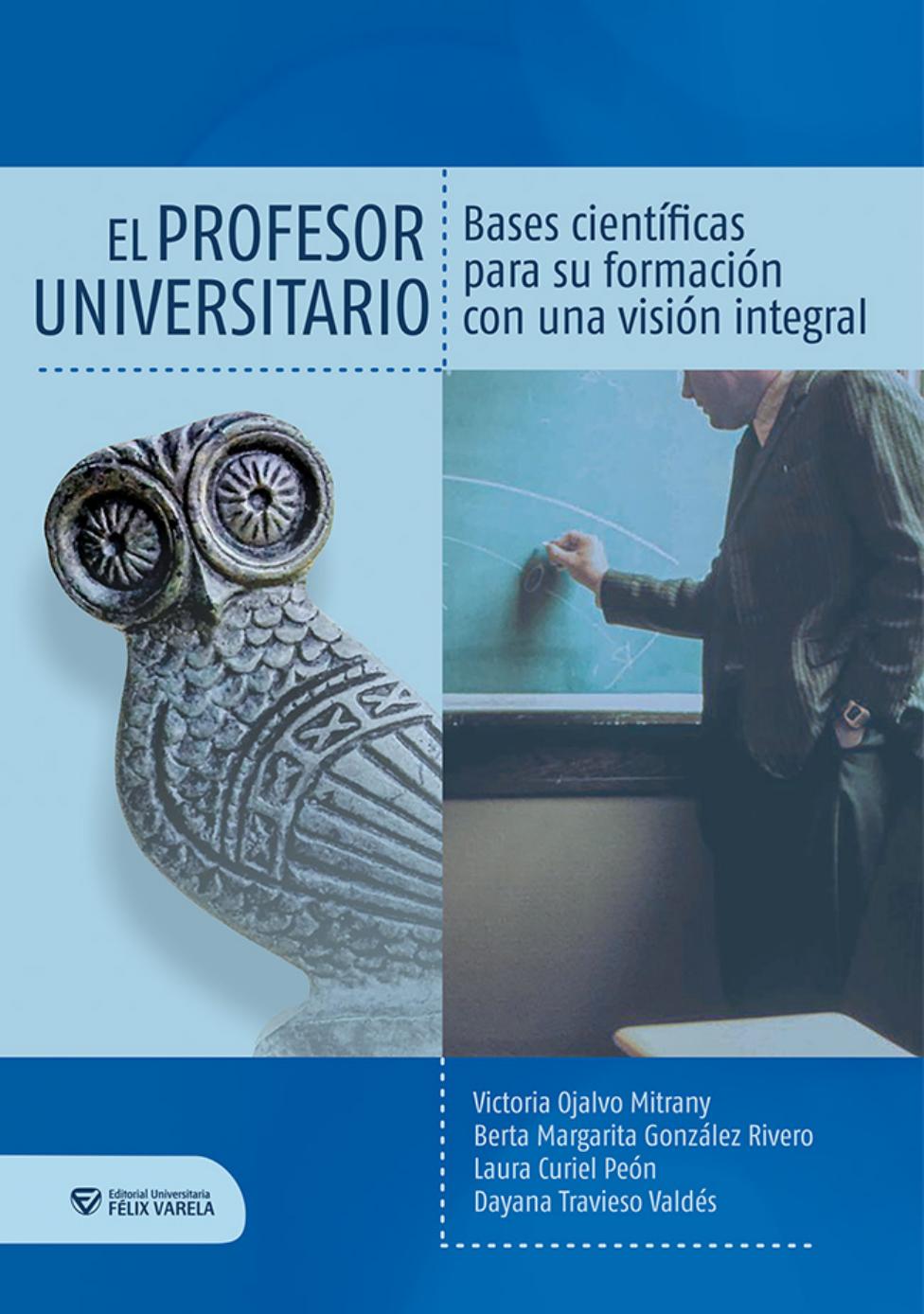 El profesor universitario: Bases científicas para su formación con una visión integral